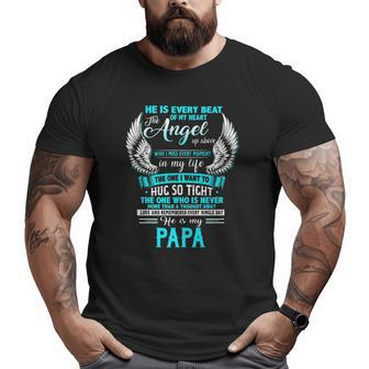 My Papa I Want To Hug So Tight One Who Is Never More Than Big and Tall Men T-shirt | Mazezy