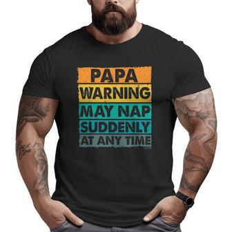 Papa Warning May Nap Suddenly At Any Time Vintage Father's Day Big and Tall Men T-shirt | Mazezy