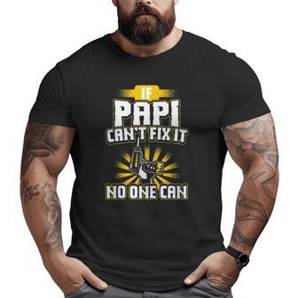 Papi If Papi Can't Fix It Big and Tall Men T-shirt | Mazezy