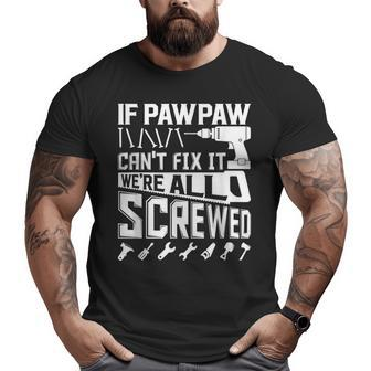 If Pawpaw Can't Fix It American Grandpa Father's Day Big and Tall Men T-shirt | Mazezy