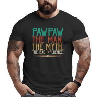Pawpaw Father's Day The Man The Myth The Bad Influence Big and Tall Men T-shirt | Mazezy