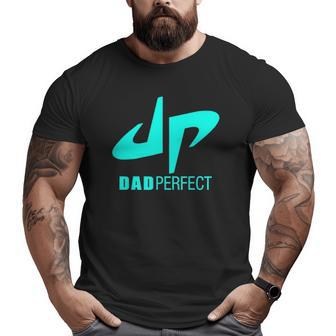 Perfect Dudes Dad Perfect Fathers Day Big and Tall Men T-shirt | Mazezy
