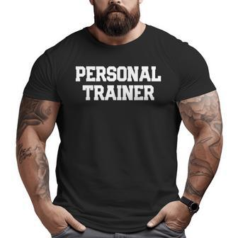 Personal Trainer Fitness Trainer Instructor Exercise Gym Big and Tall Men T-shirt | Mazezy