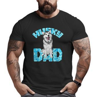 Pet Daddy Dog Lover Father Husky Dad Husky Big and Tall Men T-shirt | Mazezy