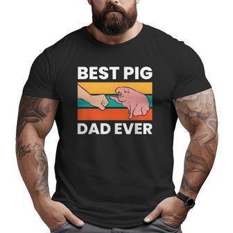 Pig Owner Best Pig Dad Ever Pigs Big and Tall Men T-shirt | Mazezy