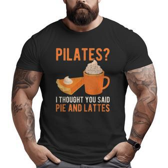 Pilates Pun Pie And Lattes Coffee Pumpkin Spice Lover Big and Tall Men T-shirt | Mazezy