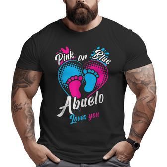 Pink Or Blue Abuelo Loves You Gender Reveal Party Grandpa Big and Tall Men T-shirt | Mazezy