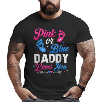 Pink Or Blue Daddy Dad Loves You Baby Gender Reveal Keeper Big and Tall Men T-shirt | Mazezy