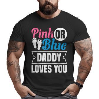Pink Or Blue Daddy Loves You Big and Tall Men T-shirt | Mazezy