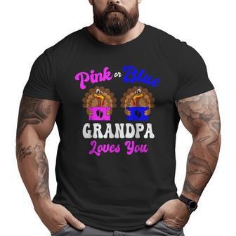Pink Or Blue Grandpa Loves You Thanksgiving Gender Reveal Big and Tall Men T-shirt | Mazezy