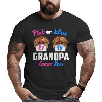 Pink Or Blue Grandpa Loves You- Gender Reveal Thanksgiving Big and Tall Men T-shirt | Mazezy