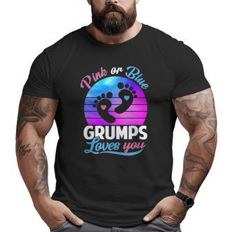 Pink Or Blue Grumps Loves You Gender Reveal Baby Big and Tall Men T-shirt | Mazezy