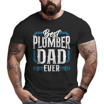 Plumbing Plumber Dad Vintage Best Plumber Dad Ever Big and Tall Men T-shirt | Mazezy