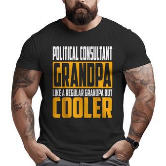 Political Consultant Grandpa Like A Grandpa But Cooler Big and Tall Men T-shirt | Mazezy