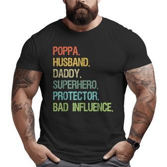 Poppa Husband Daddy Superhero Protector Bad Influence Big and Tall Men T-shirt | Mazezy