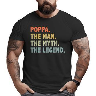 Poppa The Man Myth Legend Father’S Day For Papa Grandpa Big and Tall Men T-shirt | Mazezy