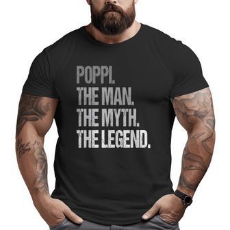 Poppi The Man The Myth Legend Father's Day Big and Tall Men T-shirt | Mazezy