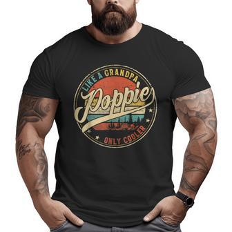 Poppie Like A Grandpa Only Cooler Fathers Day Big and Tall Men T-shirt | Mazezy