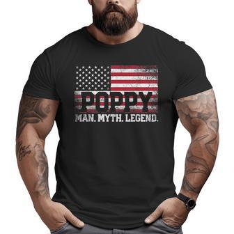 Poppy The Man The Myth The Legend Grandpa Father's Day Big and Tall Men T-shirt | Mazezy