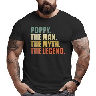 Poppy The Man The Myth The Legend For Grandpa Big and Tall Men T-shirt | Mazezy