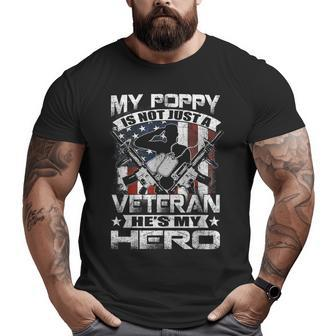 My Poppy Is Not Just A Veteran He's My Hero Father Big and Tall Men T-shirt | Mazezy