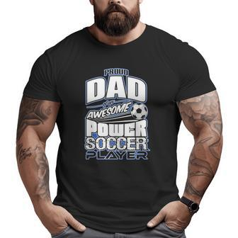 Power Soccer Proud Dad Soccer Player Big and Tall Men T-shirt | Mazezy