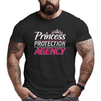 Princess Protection Agency For Fathers And Daughters Big and Tall Men T-shirt | Mazezy