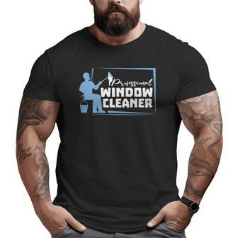 Professional Window Cleaner Washer Dad Husband Big and Tall Men T-shirt | Mazezy