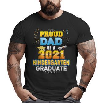 Proud Dad Of A 2021 Kindergarten Graduate Last Day School Big and Tall Men T-shirt | Mazezy