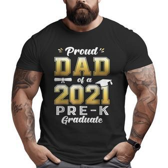 Proud Dad Of A 2021 Prek Graduate Preschool Graduation Big and Tall Men T-shirt | Mazezy