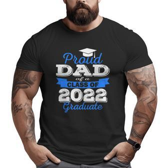 Proud Dad Of 2022 Graduate Class 2022 Graduation Family Big and Tall Men T-shirt | Mazezy
