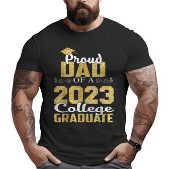 Proud Dad Of 2023 Graduate College Graduation Big and Tall Men T-shirt | Mazezy