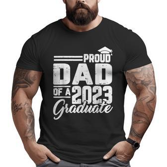 Proud Dad Of A 2023 Graduate Graduation Matching Family Big and Tall Men T-shirt | Mazezy