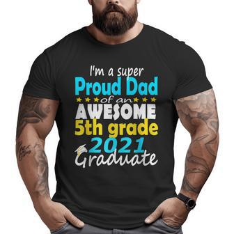 Proud Dad Of A 5Th Grade Graduate Here I Come Middle School Big and Tall Men T-shirt | Mazezy