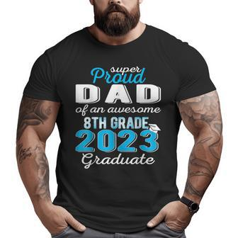 Proud Dad Of 8Th Grade Graduate 2023 Middle School Grad Pops Big and Tall Men T-shirt | Mazezy