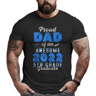 Proud Dad Of A Awesome 2022 5Th Grade Graduate Graduation Big and Tall Men T-shirt | Mazezy UK