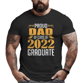 Proud Dad Of Calss Of 2022 Graduate Senior Class Of 2022 Ver 2 Big and Tall Men T-shirt | Mazezy