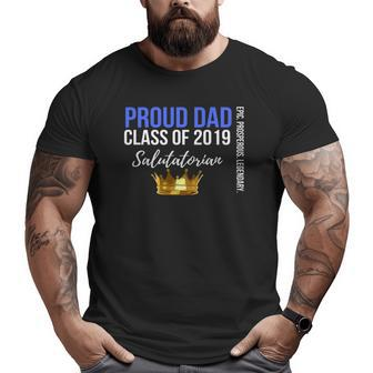 Proud Dad Class Of 2019 Salutatorian Big and Tall Men T-shirt | Mazezy