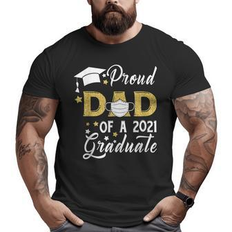 Proud Dad Of A Class Of 2021 Graduate Face Mask Graduation Big and Tall Men T-shirt | Mazezy