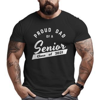Proud Dad Of A Class Of 2021 Senior Matching Family Big and Tall Men T-shirt | Mazezy UK