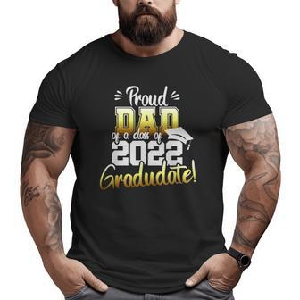 Proud Dad Class 2022 Graduate Graduation Ceremony Family Big and Tall Men T-shirt | Mazezy