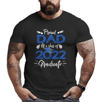 Proud Dad Of A Class Of 2022 Graduate Senior 22 Father's Day Big and Tall Men T-shirt | Mazezy
