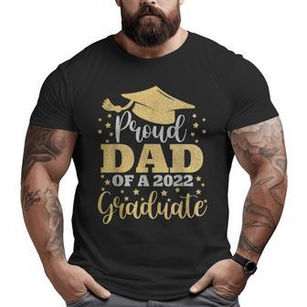 Proud Dad Of A Class Of 2022 Graduate Senior 22 Big and Tall Men T-shirt | Mazezy