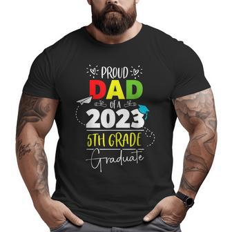 Proud Dad Of A Class Of 2023 5Th Grade Graduate Cute Heart Big and Tall Men T-shirt | Mazezy