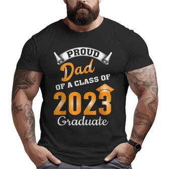 Proud Dad Of A Class Of 2023 Graduate For Senior 23 Big and Tall Men T-shirt | Mazezy