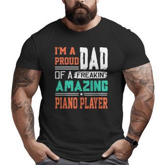 Proud Dad Of A Freakin' Awesome Piano Player Father's Day Big and Tall Men T-shirt | Mazezy