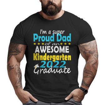 Proud Dad Of Kindergarten Graduate 2022 Graduation Dad Big and Tall Men T-shirt | Mazezy