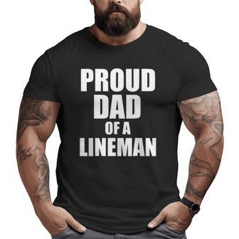 Proud Dad Of A Lineman Football Dad Big and Tall Men T-shirt | Mazezy