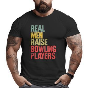 Proud Dad Real Men Raise Bowling Players Big and Tall Men T-shirt | Mazezy