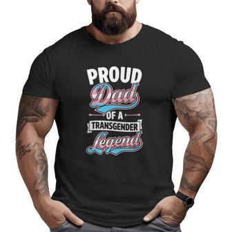 Proud Dad Of A Transgender Legend Trans Pride Parent Big and Tall Men T-shirt | Mazezy